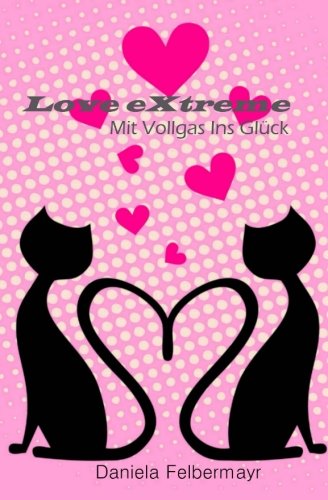 Love Extreme - mit Vollgas ins Glueck