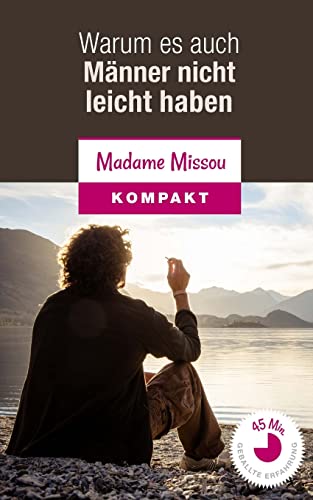 Warum es auch Männer nicht leicht haben - 10 ausgewählte Männerprobleme und Wege zur Lösung