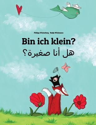 Bin ich klein? هل أنا صغيرة؟: Kinderbuch Deutsch-Arabisch (zweisprachig/bilingual) (Bilinguale Bücher (Deutsch-Arabisch) von Philipp Winterberg)