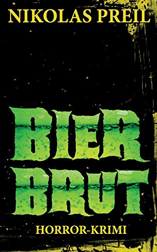Bierbrut: Horror-Krimi (Monster, Mörder, Mutationen, Band 1)