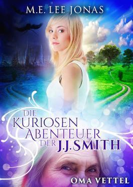 Die kuriosen Abenteuer der J.J. Smith 01: Oma Vettel