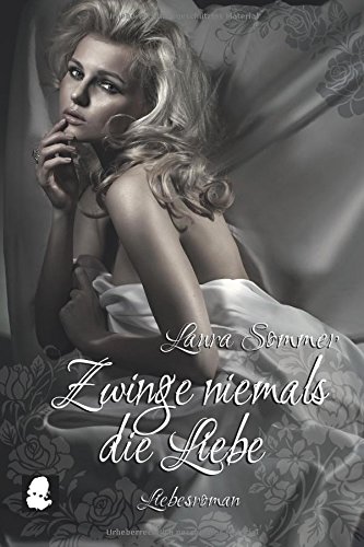 Zwinge niemals die Liebe