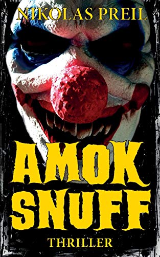 Amok Snuff: Thriller (Monster, Mörder, Mutationen, Band 2)
