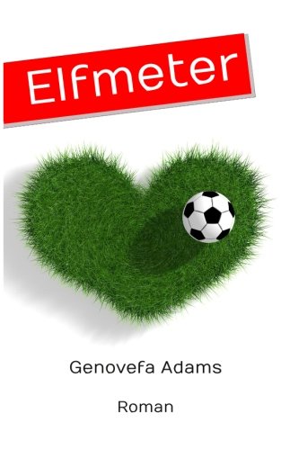 Elfmeter (Der Fc Düsseldorf Und Die Liebe, Band 2)