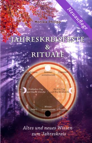 Jahreskreisfeste & Rituale: Altes und neues Wissen zum Jahreskreis