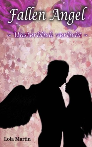 Fallen Angel: Unsterblich verliebt