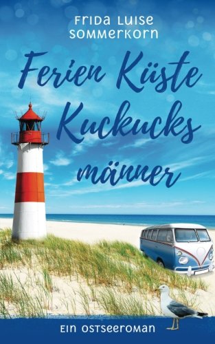 Ferien Küste Kuckucksmänner: Ein Ostseeroman (Fernwehromane, Band 1)
