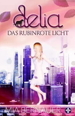 Delia: Das rubinrote Licht