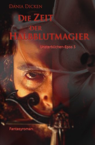 Die Zeit der Halbblutmagier (Unsterblichen-Epos, Band 3)