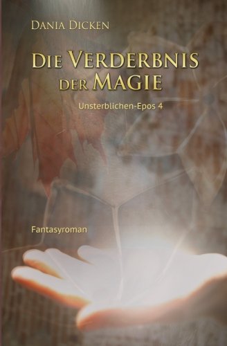 Die Verderbnis der Magie (Unsterblichen-Epos, Band 4)