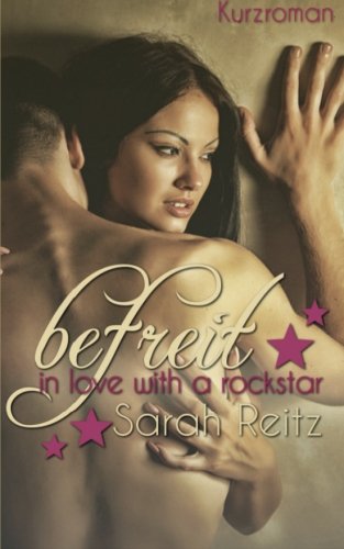 Befreit - in love with a Rockstar (Sommerkurzroman)