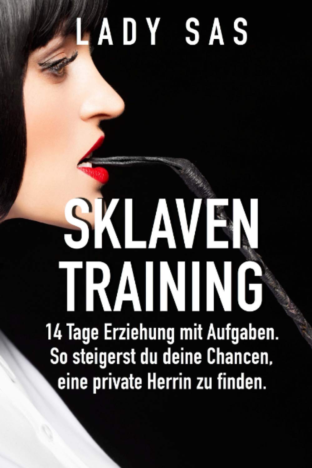 Sklaventraining: Domina Lady Sas erzieht dich intensiv.