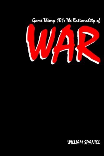 Game Theory 101: The Rationality of War