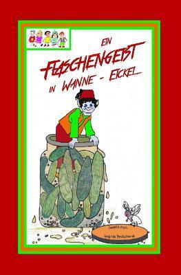 Ein Flaschengeist in Wanne-Eickel: Eine witzige Fantasie-Geschichte (Detektiv- und Fantasiegeschichten für Kinder ab ca. 9 Jahre, Band 2)