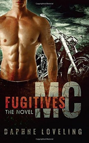 Fugitives MC: The Novel: Motorcycle Club Romance