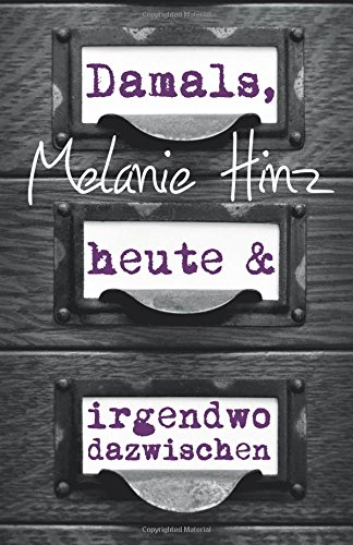 Damals, heute & irgendwo dazwischen