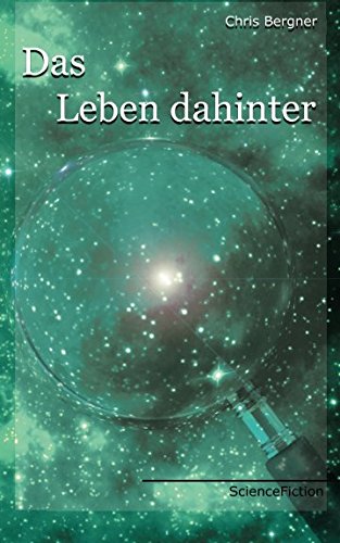 Das Leben dahinter: Ein Science-Fiction-Roman