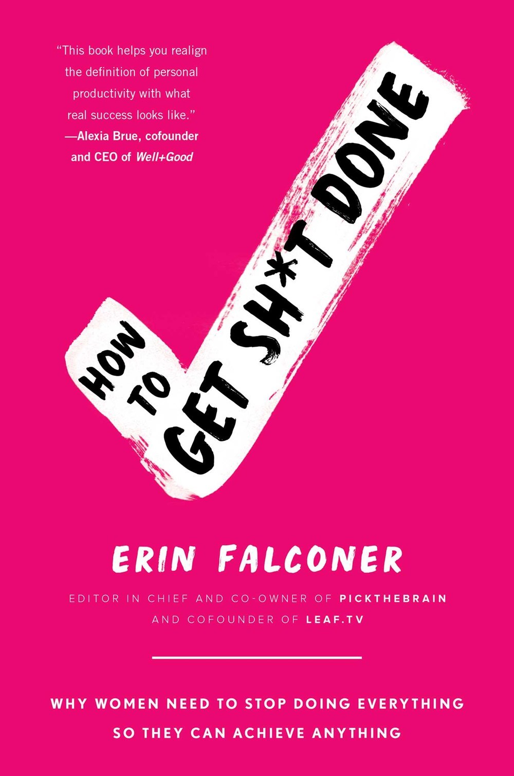 How to Get Sh*t Done: Why Women Need to Stop Doing Everything so They Can Achieve Anything