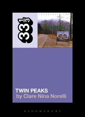 Angelo Badalamenti's Soundtrack from Twin Peaks (33 1/3)