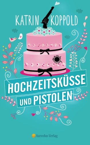 Hochzeitsküsse und Pistolen (Cathy Gunn ermittelt, Band 1)
