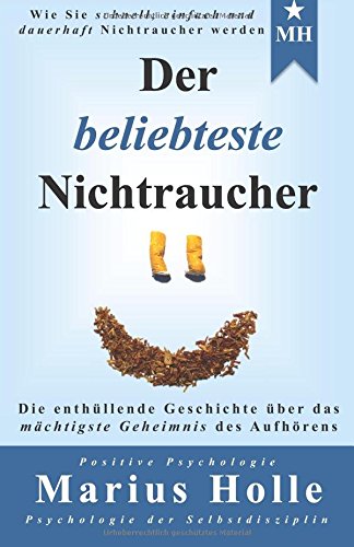 Der beliebteste Nichtraucher: Die enthüllende Geschichte über das mächtigste Geheimnis des Aufhörens