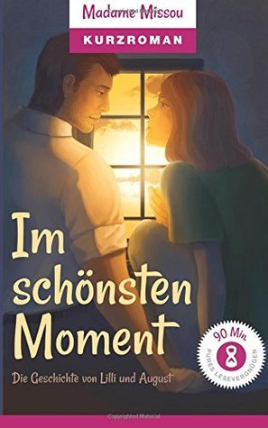 Im schönsten Moment - Die Geschichte von Lilli und August (Kurzroman)