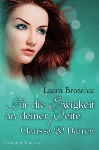 Für die Ewigkeit an deiner Seite: Clarissa und Darren (Für die Ewigkeit - Reihe, Band 3)