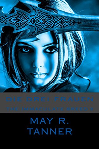 Die drei Frauen (The Immaculate Breed, Band 9)