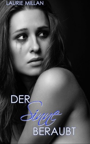 Der Sinne beraubt (Beraubt-Serie, Band 2)