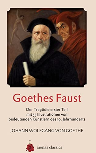 Goethes Faust: Der Tragödie erster Teil mit 55 Illustrationen von bedeutenden Künstlern des 19. Jahrhunderts