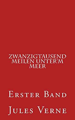 Zwanzigtausend Meilen unter'm Meer: Erster Band
