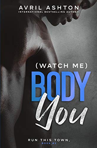 (Watch Me) Body You (Run This Town, Band 2)