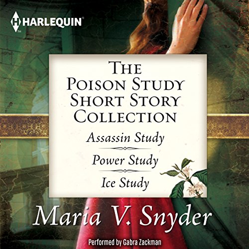 The Poison Study Short Story Collection: Assassin Study, Power Study, Ice Study
