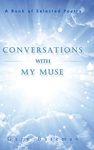 Conversations with My Muse: A Book of Selected Poetry