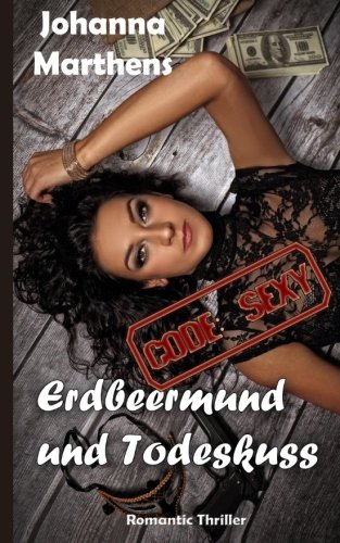 Erdbeermund und Todeskuss (Code SEXY 1)