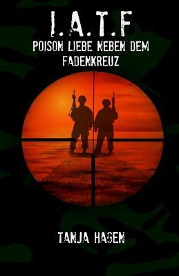 Poison Liebe neben dem Fadenkreuz (Team I.A.T.F., Band 1)