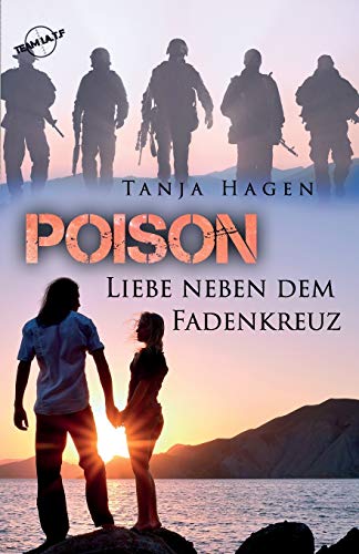 Poison Liebe neben dem Fadenkreuz (Team I.A.T.F., Band 1)