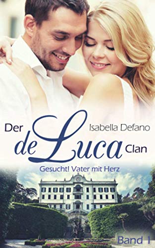 Gesucht! Vater mit Herz: Der de Luca Clan (Band 1)