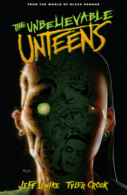 The Unbelievable Unteens: From the World of Black Hammer Volume 1 (Unbelievable Unteens: from the World of Black Hammer, 1, Band 1)