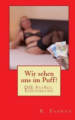 Wir sehen uns im Puff!: DIE PaySex-Einführung