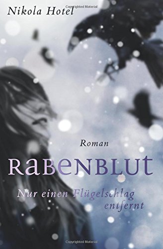 Rabenblut: Nur einen Flügelschlag entfernt (Rabenblut-Saga)