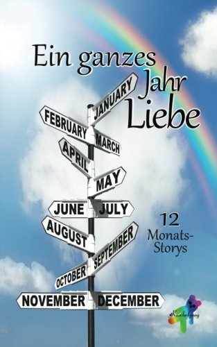 Ein ganzes Jahr Liebe: 12 Monats-Storys