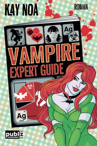 Vampire Expert Guide: Der Liebe auf den Zahn gefühlt (The Vampire Guides, Band 3)