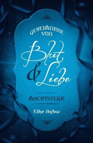 Geheimnisse von Blut & Liebe (Machtsteine, Band 1)
