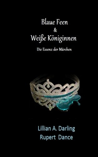 Blaue Feen & Weiße Königinnen: Die Essenz der Märchen
