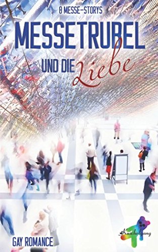 Messetrubel und die Liebe: 8 Messe-Storys