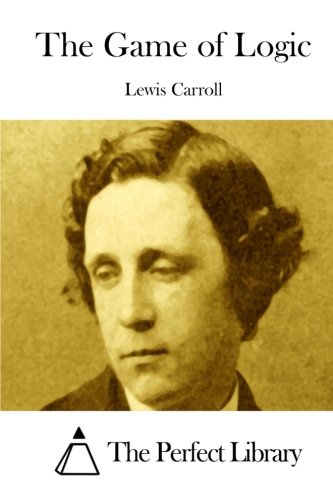 The Game of Logic (Perfect Library)