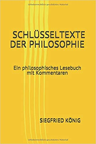Schlüsseltexte der Philosophie - Ein philosophisches Lesebuch mit Kommentaren