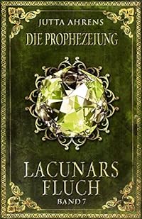 Lacunars Fluch, Band 7: Die Prophezeiung - Fantasy Saga