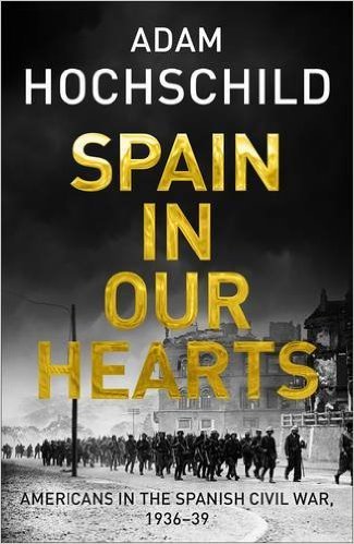 Spain in Our Hearts: Americans in the Spanish Civil War, 1936-1939